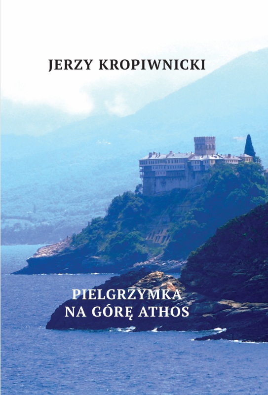 Jerzy Kropiwnicki Pielgrzymka Na Górę Athos